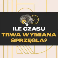 Ile trwa wymiana sprzęgła? Czas, koszty i czynniki, które musisz znać