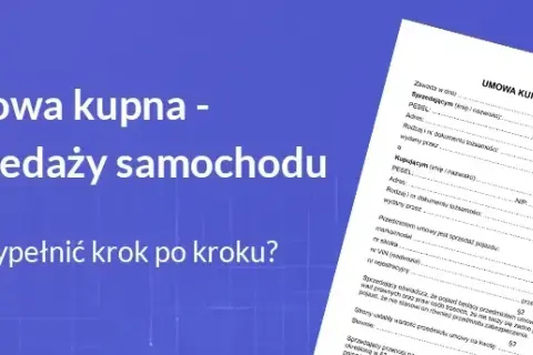 Umowa kupna-sprzedaży auta: Twój bezpieczny przewodnik krok po kroku