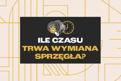 Ile trwa wymiana sprzęgła? Czas, koszty i czynniki, które musisz znać