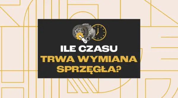 Ile trwa wymiana sprzęgła? Czas, koszty i czynniki, które musisz znać
