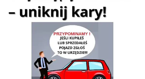 Sprzedaż auta: Zgłoś zbycie w 30 dni i uniknij kar!
